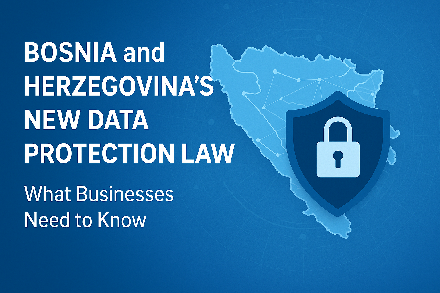 Graphic showing Bosnia map with a shield and padlock symbolizing new data protection law.
